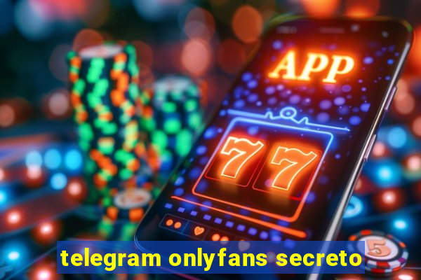 telegram onlyfans secreto